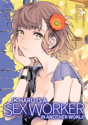 JK Haru is a Sex Worker in Another World (Manga) Vol. 3 By Ko Hiratori, J-ta Yamada (Illustrator) Cover Image