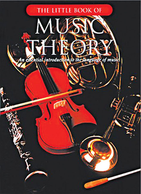 The Little Book of Music Theory: An Essential Introduction to the Language of Music (Little Book Of...) Cover Image