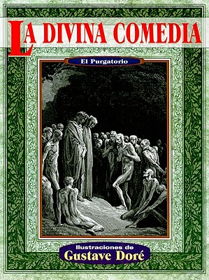 La Divina Comedia: El Purgatorio = The Divine Comedy: Purgatorio (Illustrated by Dore) Cover Image