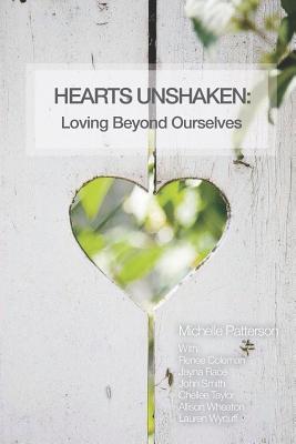 Hearts Unshaken: Loving Beyond Ourselves By Renee Coleman, Jayna Race, John Smith Cover Image