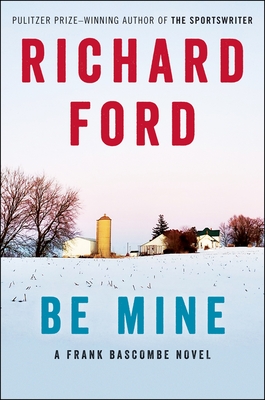 Be Mine: A Frank Bascombe Novel By Richard Ford Cover Image