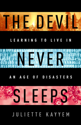 The Devil Never Sleeps: Learning to Live in an Age of Disasters By Juliette Kayyem Cover Image