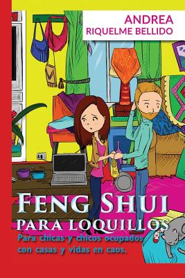 Feng Shui para Loquillos: Para chicas y chicos ocupados con casas y vidas en caos