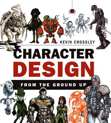Character Design from the Ground Up By Jonny Duddle, Kevin Crossley Cover Image