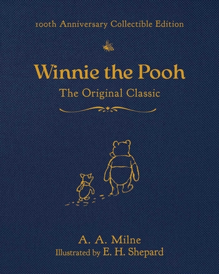 Winnie the Pooh (100th Anniversary Collectible Edition): The Original Classic By A. A. Milne, E. H. Shepard (Illustrator), Diego Jourdan Pereira (Contributions by) Cover Image