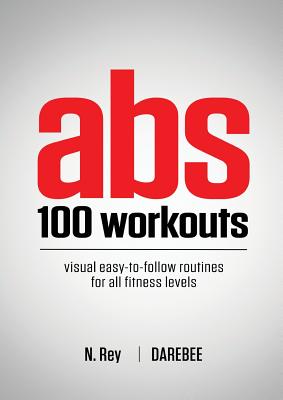 Abs 100 Workouts: Visual easy-to-follow abs exercise routines for all fitness levels Cover Image