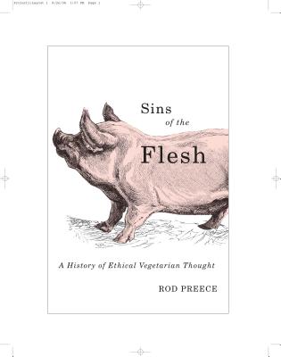 Sins of the Flesh: A History of Ethical Vegetarian Thought By Rod Preece Cover Image