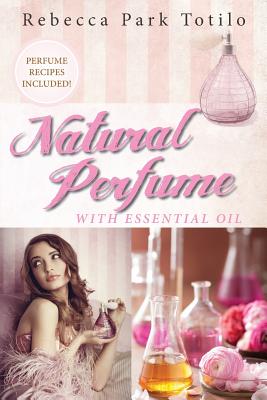 Natural Perfume With Essential Oil Cover Image