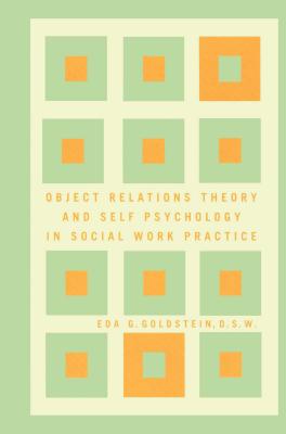 Object Relations Theory and Self Psychology in Social Work Practice By Eda Goldstein Cover Image