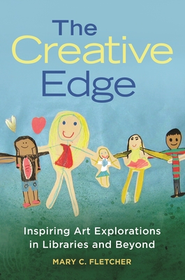 The Creative Edge: Inspiring Art Explorations in Libraries and Beyond Cover Image