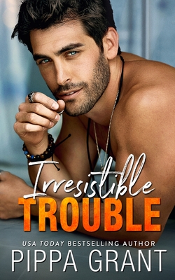 Irresistible Trouble By Pippa Grant Cover Image