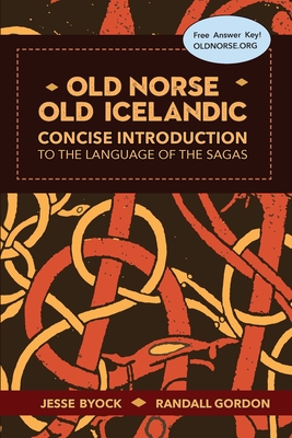 Old Norse - Old Icelandic: Concise Introduction to the Language of the Sagas By Jesse Byock, Randall Gordon Cover Image