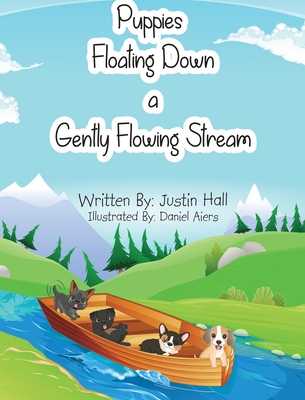Puppies Floating Down a Gently Flowing Stream By Justin Hall Cover Image