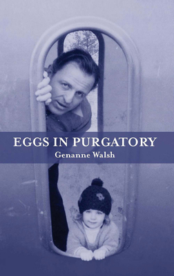 Eggs in Purgatory By Genanne Walsh Cover Image