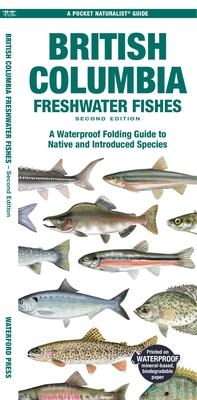 British Columbia Freshwater Fishes: A Waterproof Folding Guide to Native and Introduced Species (Pocket Naturalist Guide)
