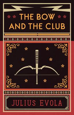 The Bow and the Club By Julius Evola Cover Image