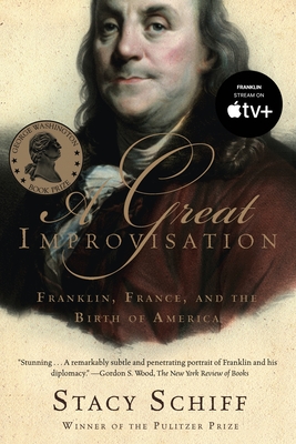 A Great Improvisation: Franklin, France, and the Birth of America Cover Image