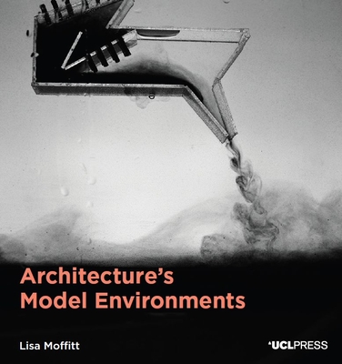 Architecture's Model Environments (Design Research in Architecture)