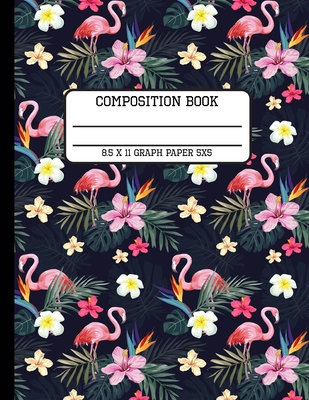 Composition Book Graph Paper 5x5: Trendy Flamingo Tropical Jungle Back to School Quad Writing Notebook for Students and Teachers in 8.5 x 11 Inches By Full Spectrum Publishing Cover Image