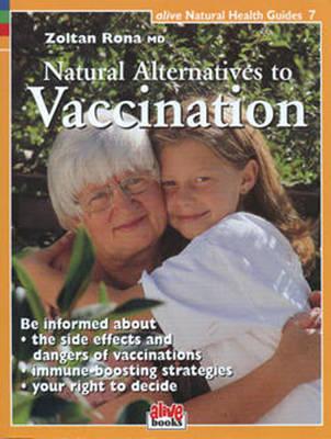 Natural Alternatives to Vaccination (Alive Natural Health Guides #7) By Zoltan P. Rona Cover Image