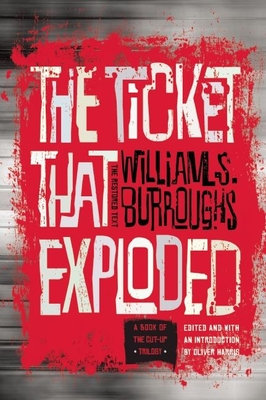 The Ticket That Exploded: The Restored Text By William S. Burroughs, Oliver Harris (Editor) Cover Image
