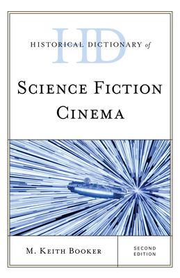 Historical Dictionary of Science Fiction Cinema (Historical Dictionaries of Literature and the Arts) By M. Keith Booker Cover Image