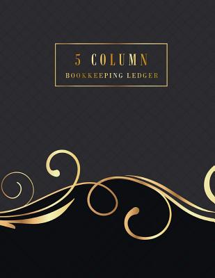 5 Column Bookkeeping Ledger: General Ledger Accounting Book, Accounting Record Keeping Books, Business Money Accounting Managerial, Ledger Notebook By John Book Publishing Cover Image