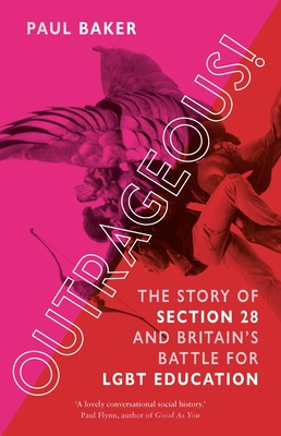 Outrageous!: The Story of Section 28 and Britain's Battle for LGBT Education By Paul Baker Cover Image