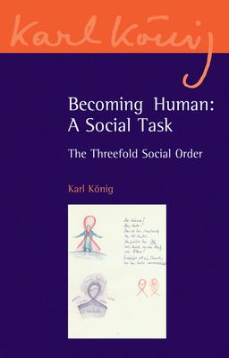 Becoming Human: A Social Task: The Threefold Social Order Cover Image