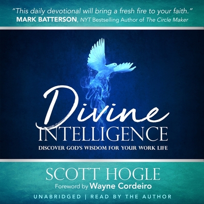 Divine Intelligence: Discover God's Wisdom for Your Work Life By Scott Hogle, Scott Hogle (Read by) Cover Image