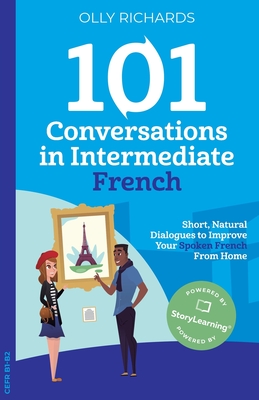 101 Conversations in Intermediate French By Olly Richards Cover Image