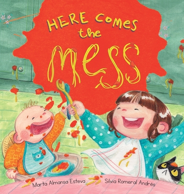 Here Comes the Mess By Marta Almansa Esteva, Silvia Romeral Andrés (Illustrator) Cover Image