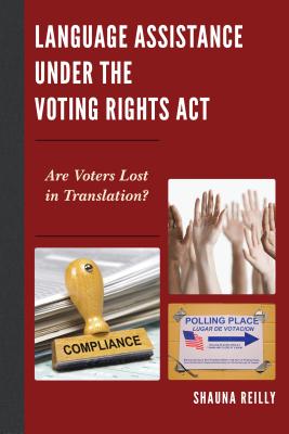 Language Assistance Under the Voting Rights ACT: Are Voters Lost in Translation? By Shauna Reilly Cover Image