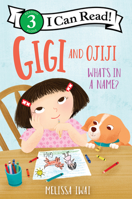 Gigi and Ojiji: What’s in a Name? (I Can Read Level 3) By Melissa Iwai, Melissa Iwai (Illustrator) Cover Image
