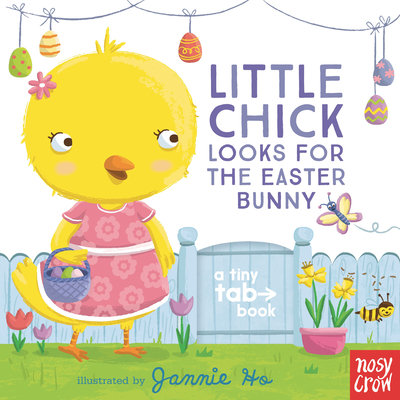 Little Chick Looks for the Easter Bunny: A Tiny Tab Book By Jannie Ho (Illustrator) Cover Image