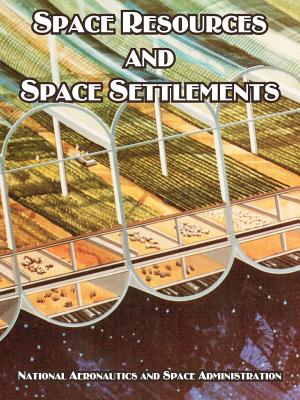Space Resources and Space Settlements By NASA Cover Image