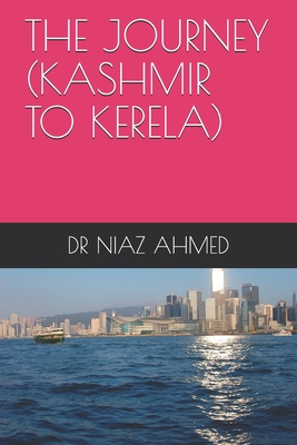 The Journey (Kashmir to Kerela) By Niaz Ahmed Cover Image