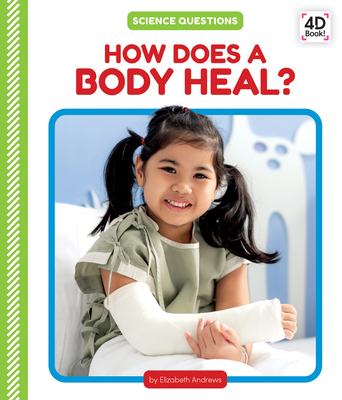 How Does a Body Heal? (Science Questions)