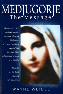 Medjugorje The Message By Wayne Weible Cover Image