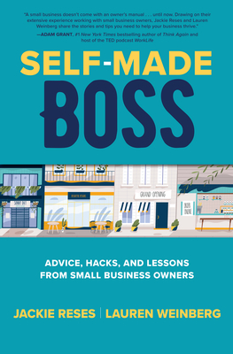 Self-Made Boss: Advice, Hacks, and Lessons from Small Business Owners Cover Image