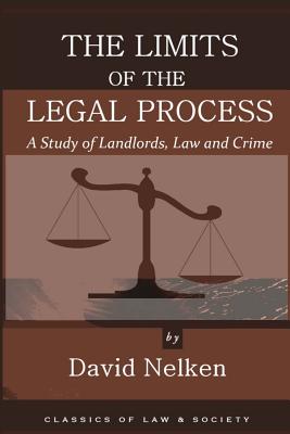 The Limits of the Legal Process: A Study of Landlords, Law and Crime (Classics of Law & Society) Cover Image