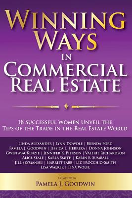 Winning Ways in Commercial Real Estate: 18 Successful Women Unveil the Tips of the Trade in the Real Estate World Cover Image