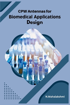 CPW Antennas for Biomedical Applications Design: CPW Antennas for Biomedical Applications Design Cover Image