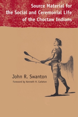 Source Material for the Social and Ceremonial Life of the Choctaw Indians (Contemporary American Indian Studies)