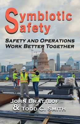 Symbiotic Safety: Safety and Operations Work Better Together By John Brattlof, Todd C. Smith Cover Image