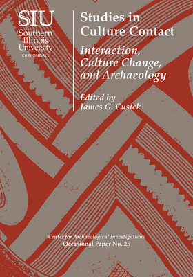 Studies in Culture Contact: Interaction, Culture Change, and Archaeology Studies in Culture Contact: Interaction, Culture Change, and Archaeology cover