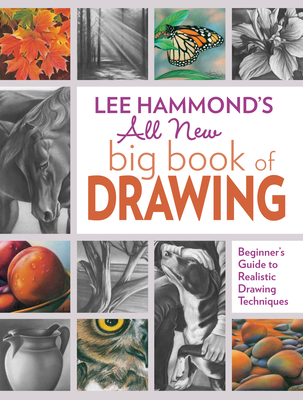 Lee Hammond's All New Big Book of Drawing: Beginner's Guide to Realistic Drawing Techniques Cover Image