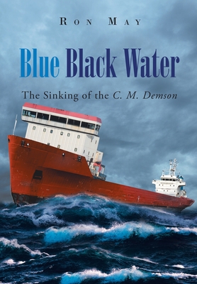 Blue Black Water: The Sinking of the C. M. Demson Cover Image