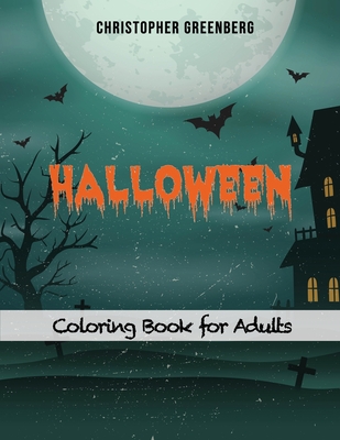 Halloween Coloring Book for Adults: A Coloring Book with Halloween Scenes for Relieving Stress and Encouraging Relaxation Cover Image