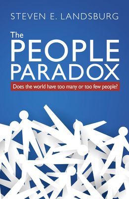 The People Paradox: Does the World Have Too Many or Too Few People? By Stephen Davies, Steven E. Landsburg Cover Image